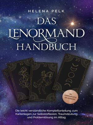 cover image of Das Lenormand Handbuch--Die leicht verständliche Komplettanleitung zum Kartenlegen zur Selbstreflexion, Traumdeutung und Problemlösung im Alltag--inkl. Lenormandkarten zum Ausdrucken